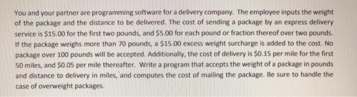  You and your partner are programming software for a delivery company.
