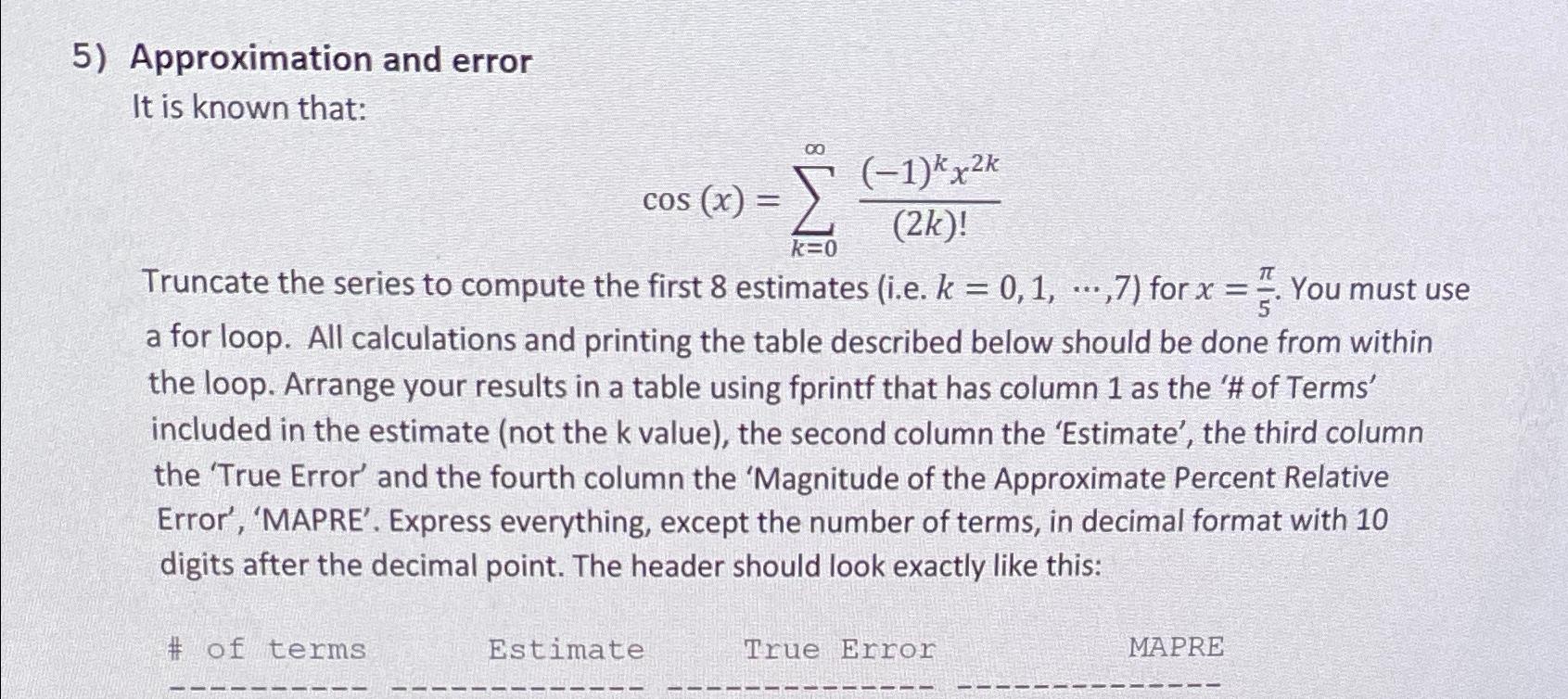  Approximation and error It is known that: cos(x)=k=0(-1)kx2k(2k)! Truncate the series