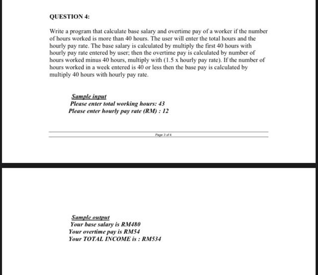  QUESTION 4: Write a program that calculate base salary and overtime