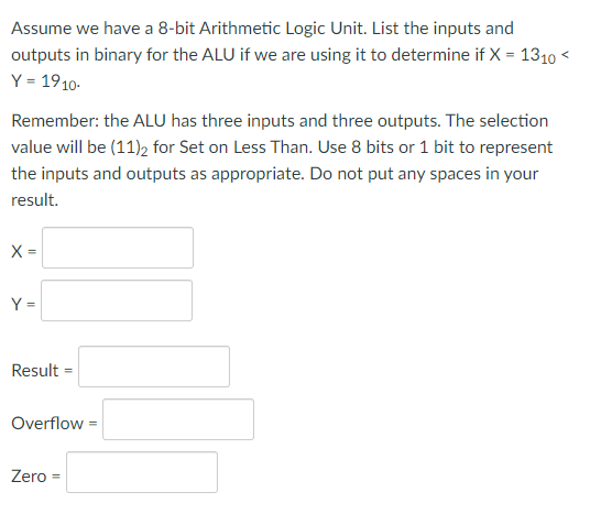 Assume we have a 8-bit Arithmetic Logic Unit. List the inputs and