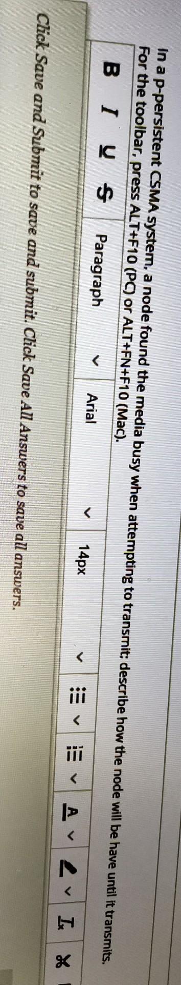  In a p-persistent CSMA system, a node found the media busy
