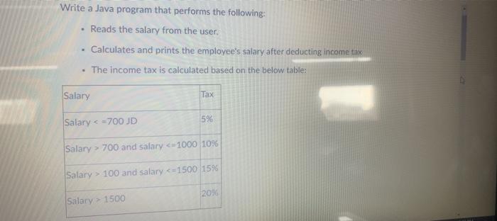  Write a Java program that performs the following: Reads the salary