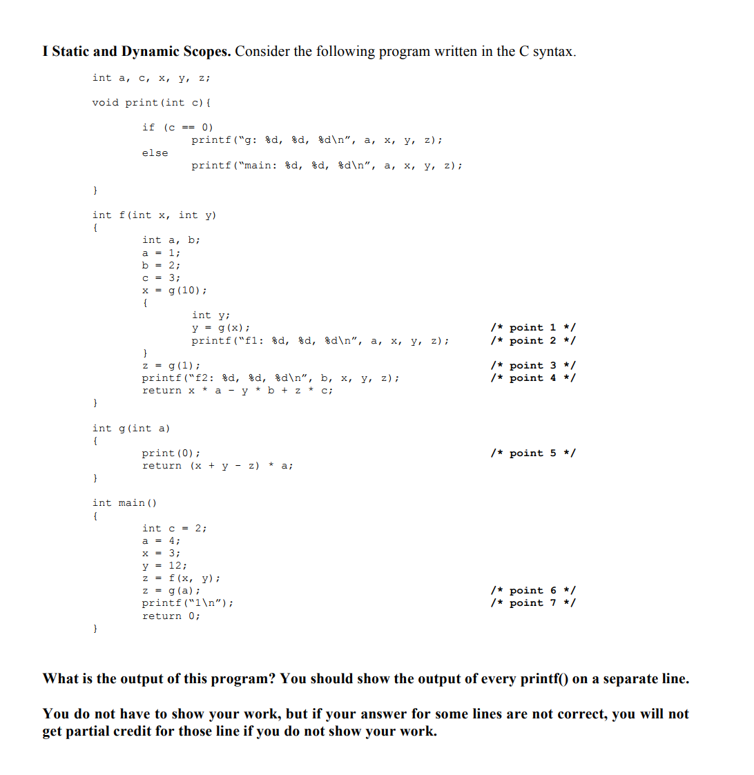  I Static and Dynamic Scopes. Consider the following program written in