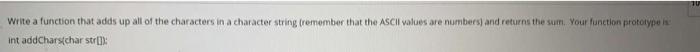c++ please help Write a function that adds up all of the