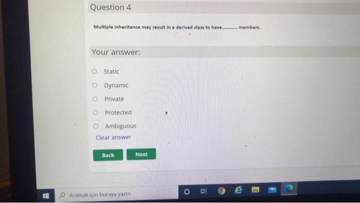  Question 4 Multiple inheritance may result in a derived class to