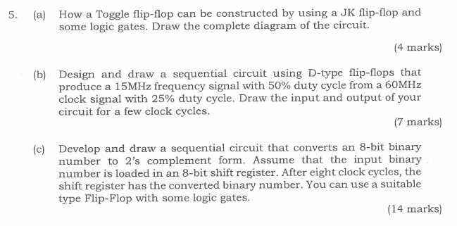  (a) How a Toggle flip-flop can be constructed by using a
