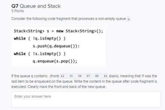  Q7 Queue and Stack 5 Points Consider the following code fragment