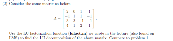  Matlab Code only please (2) Consider the same matrix as before