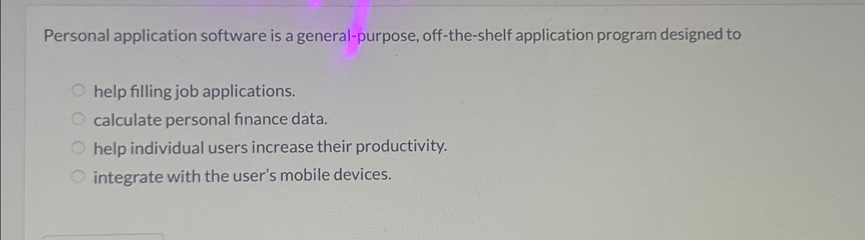  Personal application software is a general-purpose, off-the-shelf application program designed to