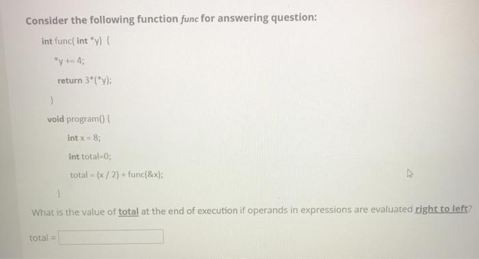  Consider the following function func for answering question: int func int