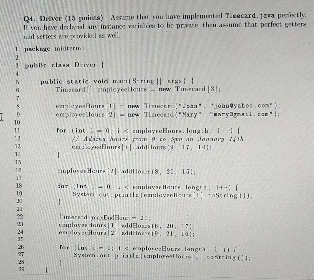  java Q4. Driver (15 points) Assume that you have implemented Timecard.java