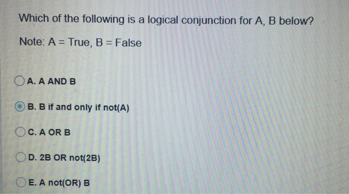  Logical conjunction A, B A = True B = False Which