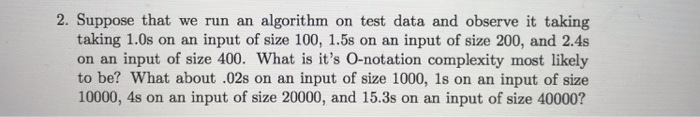 Big O notation 2. Suppose that we run an algorithm on