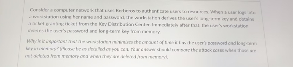  Consider a computer network that uses Kerberos to authenticate users to
