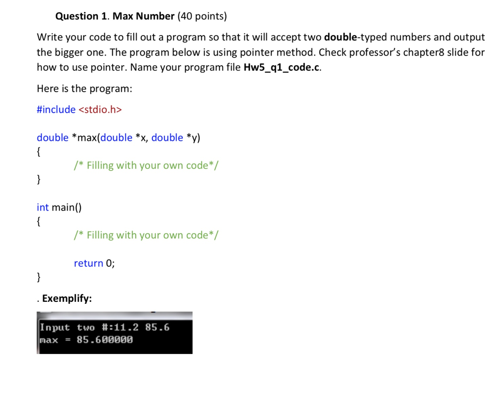 Write a C program that includes comments. Question 1. Max Number (40