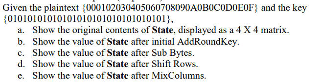  Given the plaintext }{0D0E0F} and the key {01010101010101010101010101010101}, a. Show the