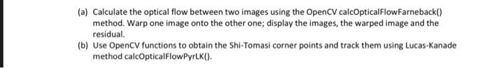  (a) Calculate the optical flow between two images using the OpenCV