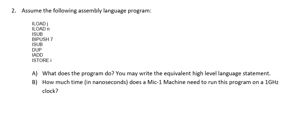  2. Assume the following assembly language program ILOAD j ILOAD n