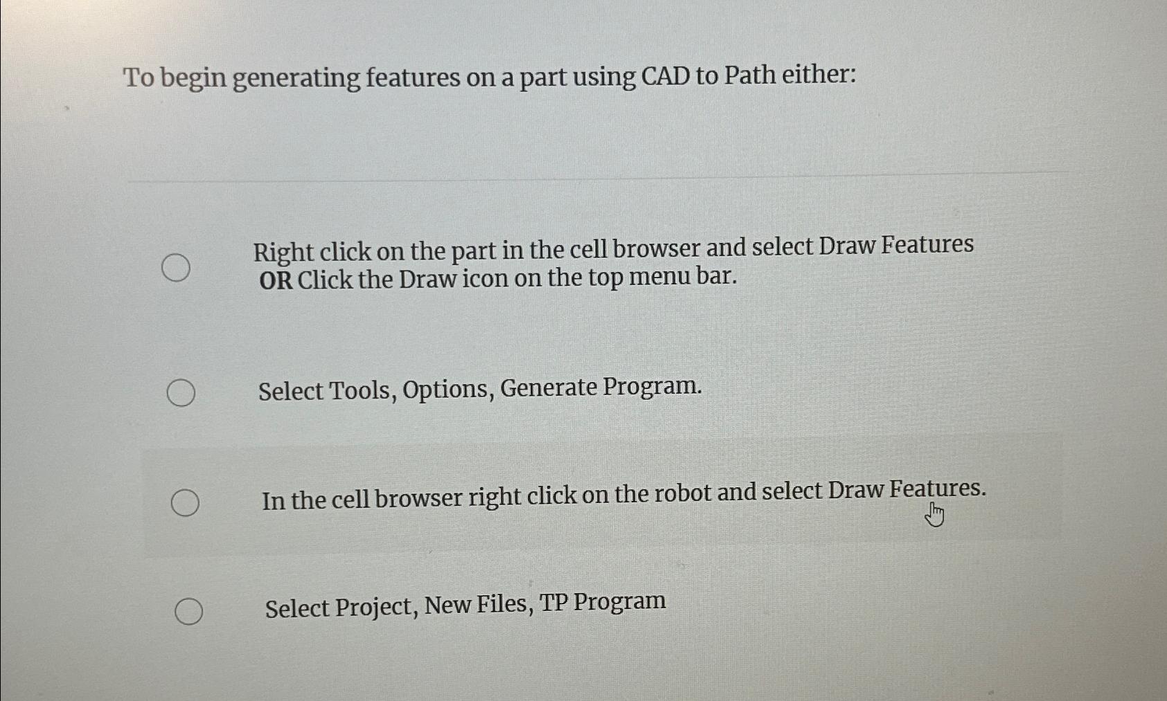 To begin generating features on a part using CAD to Path