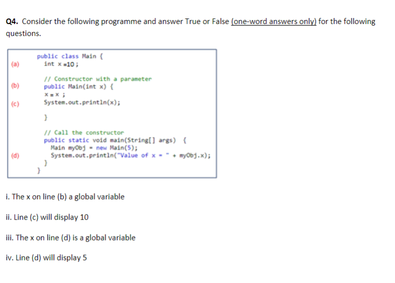  Q4. Consider the following programme and answer True or False (one-word