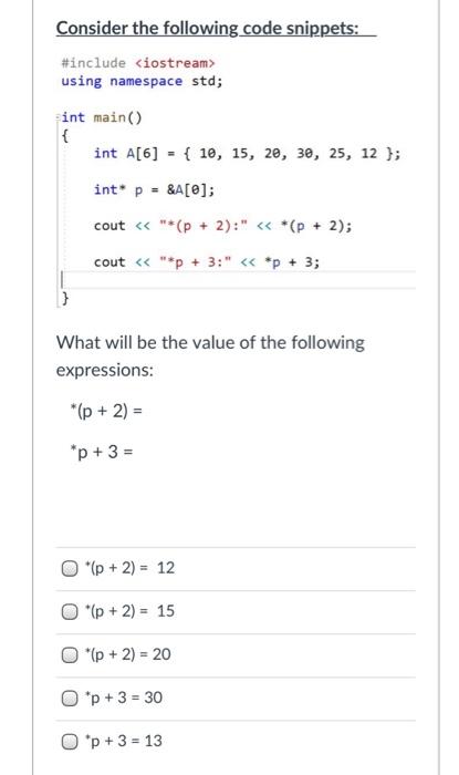 please answer question Consider the following code snippets: #include using namespace std;