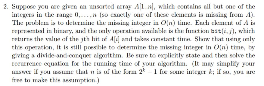  2. Suppose you are given an unsorted array A1..], which contains