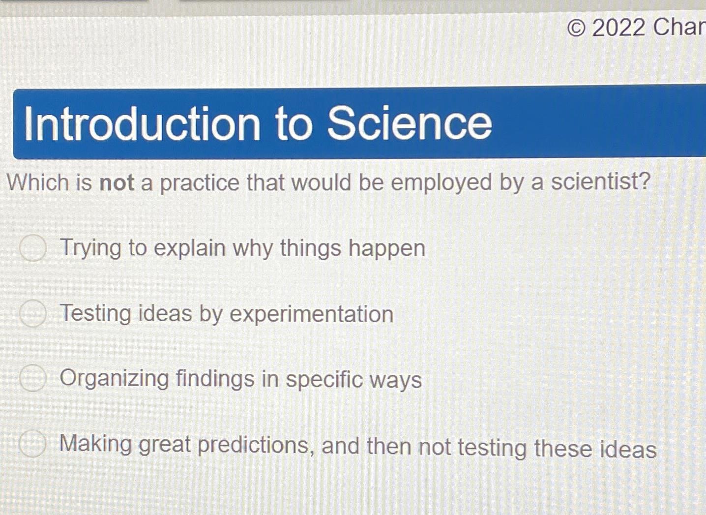  (C)2022 Char Introduction to Science Which is not a practice that