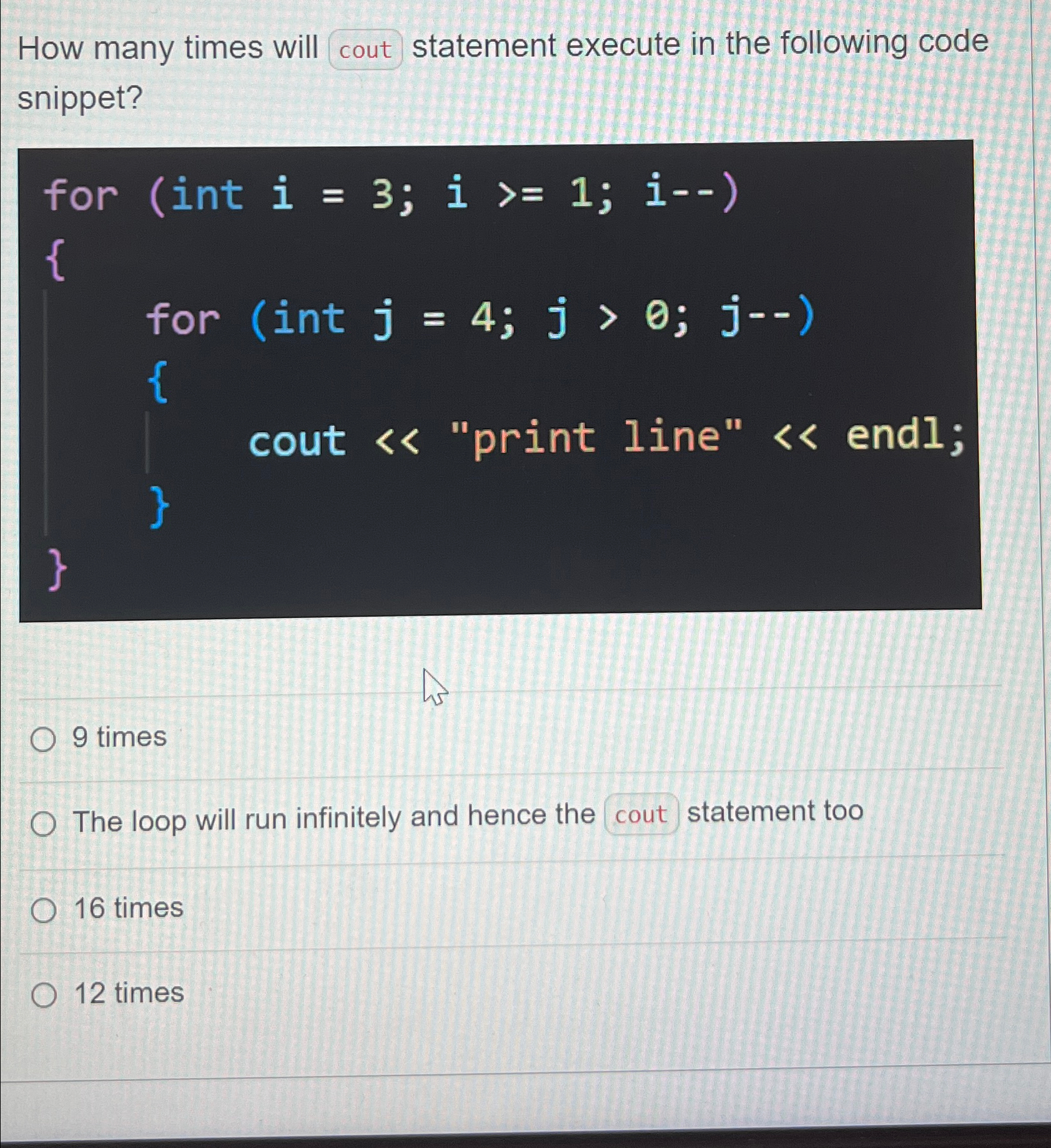  How many times will statement execute in the following code snippet?