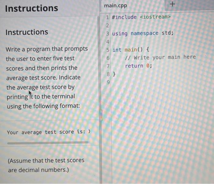  please include the complete code test scores and all Instructions main.cpp