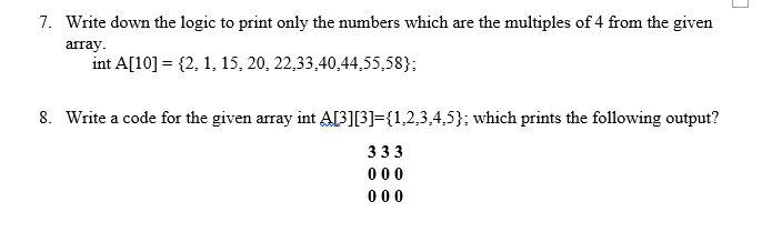  USE C LANGUAGE TO ANSWER. 7. Write down the logic to