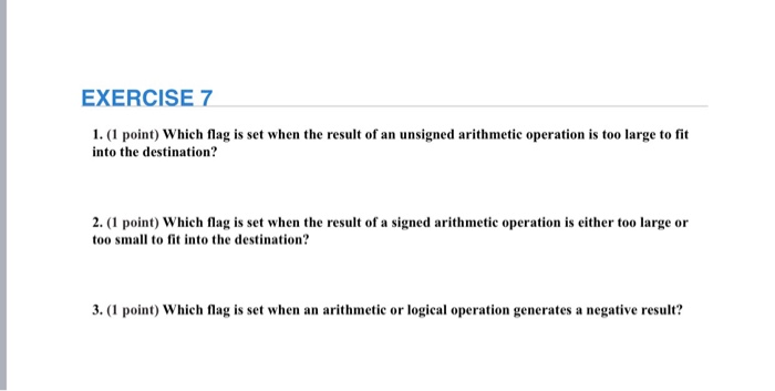  EXERCISE 7 1. (1 point) Which flag is set when the