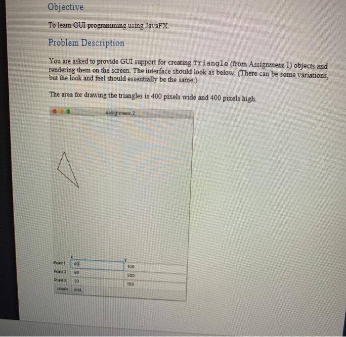  Objective To learn GUI programming using JavaFX. Problem Description You are
