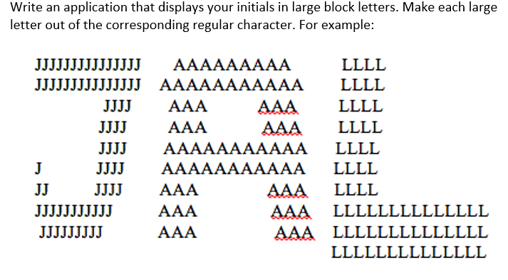  Write an application in java that displays your initials in large