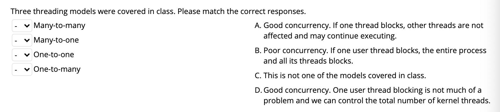 Three threading models were covered in class. Please match the correct