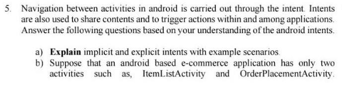 5. Navigation between activities in android is carried out through the