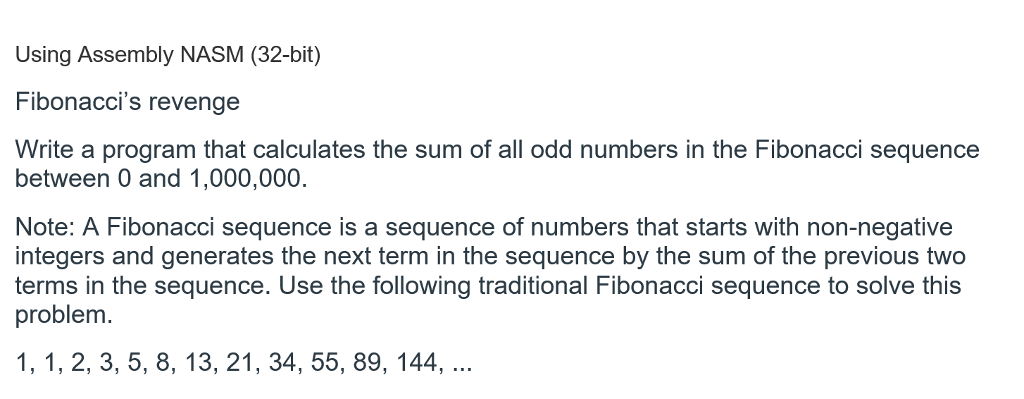 Using Assembly NASM (32-bit) Fibonacci's revenge Write a program that calculates