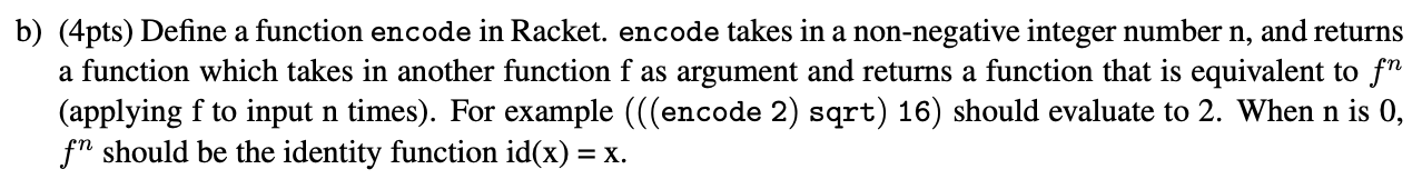  b) (4pts) Define a function encode in Racket. encode takes in