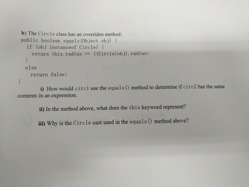 b) The Circle class has an overriden method: public boolean equals