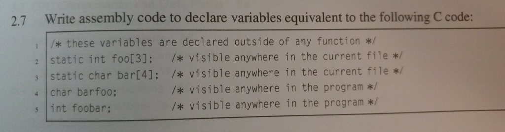  2.7 Write assembly code to declare variables equivalent to the following