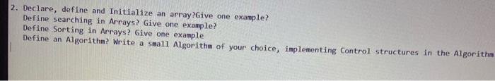  2. Declare, define and Initialize an array?Give one example? Define searching