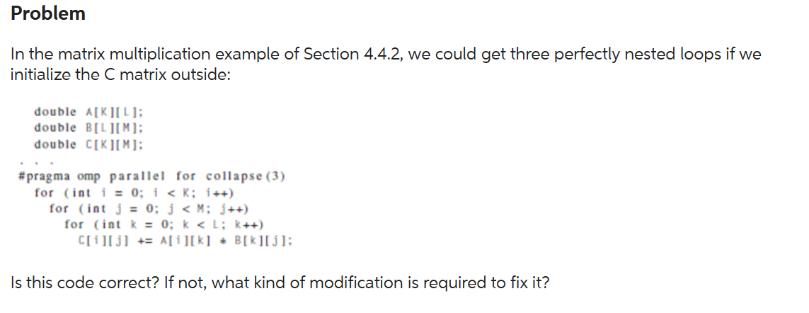  Problem In the matrix multiplication example of Section 4.4.2, we could