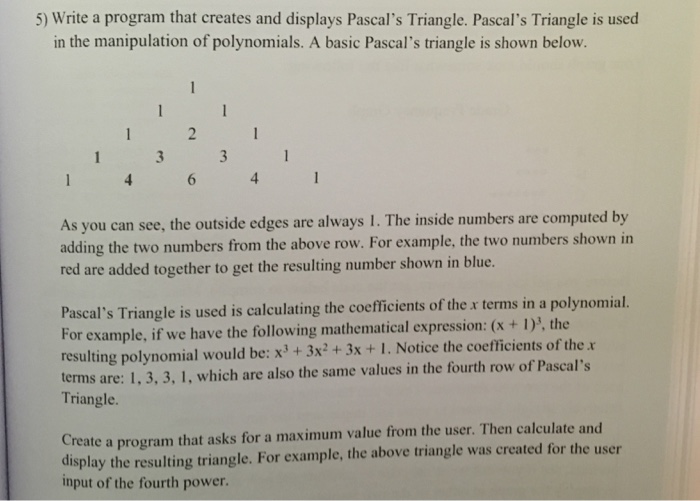  5) Write a program that creates and displays Pascal's Triangle. Pascal's