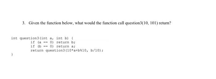c lang 3. Given the function below, what would the function call