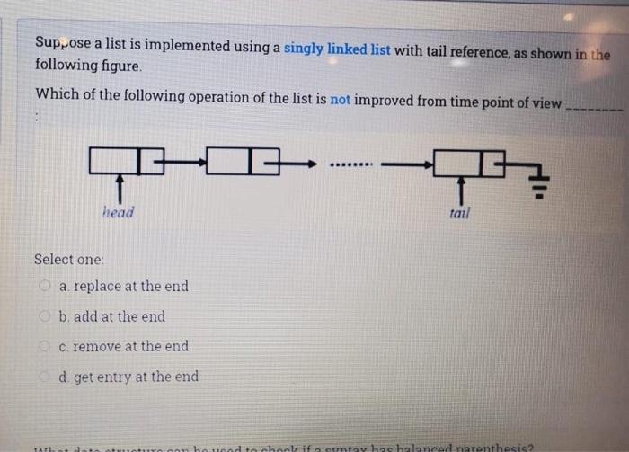  Suppose a list is implemented using a singly linked list with