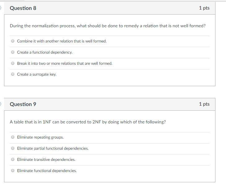  Question 8 1 pts During the normalization process, what should be