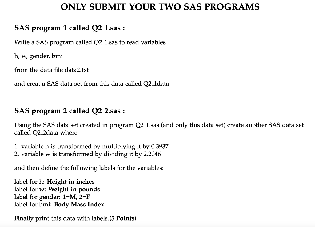 undefined ONLY SUBMIT YOUR TWO SAS PROGRAMS SAS program 1 called Q2