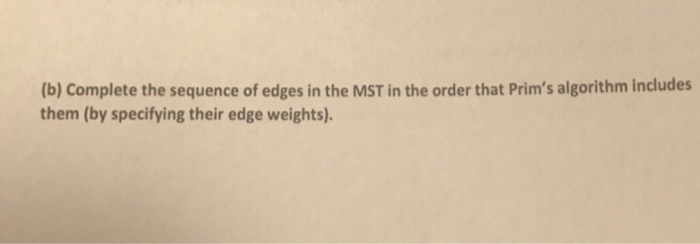 edges For parts (a) (b), and (e), consider the following weighted graph