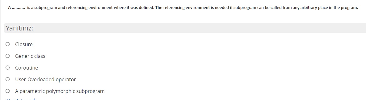  A ........... is a subprogram and referencing environment where it was