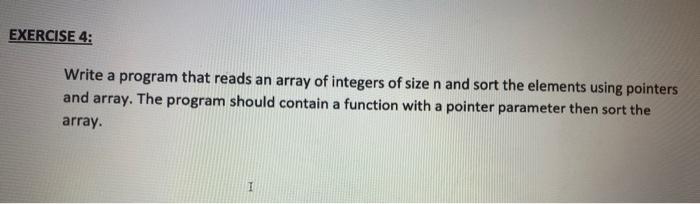  EXERCISE 4: Write a program that reads an array of integers