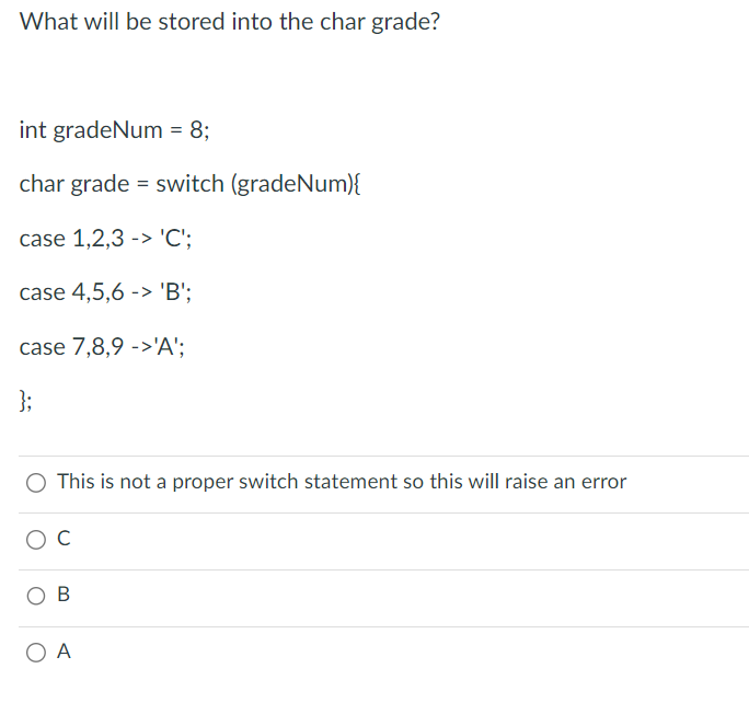  In Java, What will be stored into the char grade? int